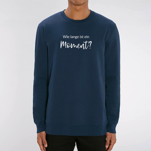 Sweatshirt "Wie lange ist ein Moment?" (unisex)