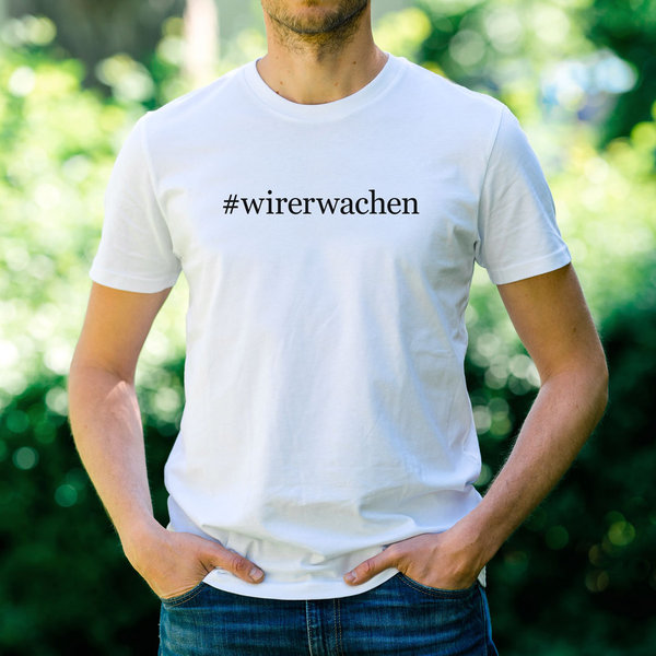 T-Shirt #wirerwachen (unisex)